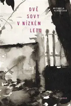 Česká beletria Dvě sovy v nízkém letu - Argo,Michaela Keroušová