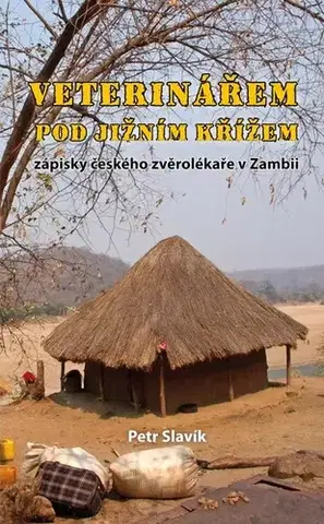 Skutočné príbehy Veterinářem pod Jižním křížem - Petr Slavík