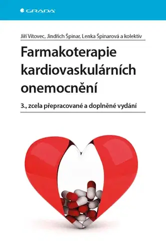 Medicína - ostatné Farmakoterapie kardiovaskulárních onemocnění 3., zcela přepracované a doplněné vydání - Jiří Vítovec,Jindřich Špinar,Lenka Špinarová,Kolektív autorov
