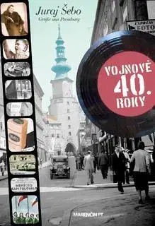 Slovenské a české dejiny Vojnové 40. roky - Juraj Šebo