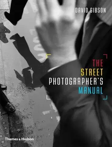 Fotografia The Street Photographers Manual - David Gibson