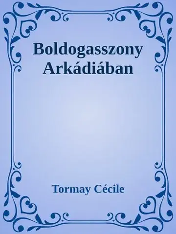 Svetová beletria Boldogasszony Arkádiában - Cécile Tormay