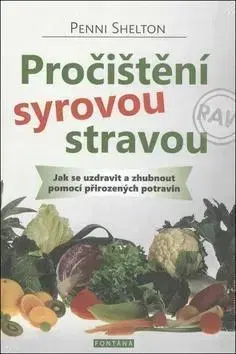 Zdravá výživa, diéty, chudnutie Pročištění syrovou stravou - Shelton Penni
