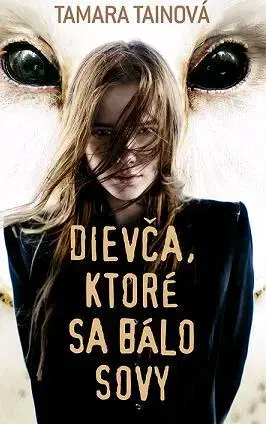 Slovenská beletria Dievča, ktoré sa bálo sovy - Tamara Tainová