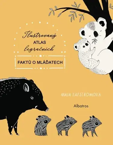 Pre deti a mládež - ostatné Ilustrovaný atlas legračních faktů o mláďatech - Maja Säfströmová
