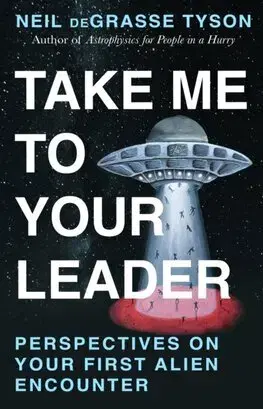 Astronómia, vesmír, fyzika Take Me To Your Leader - Neil deGrasse Tyson