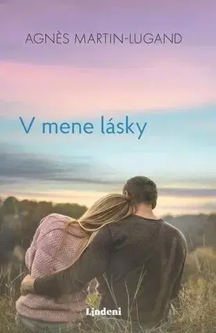 Romantická beletria V mene lásky - Agnes Martin-Lugand