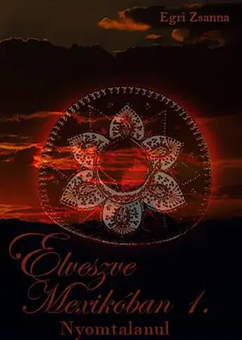 Svetová beletria Elveszve Mexikóban 1. - Egri Zsanna