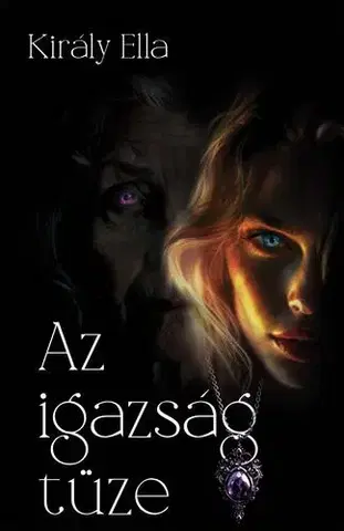 Sci-fi a fantasy Az Igazság tüze - Király Ella
