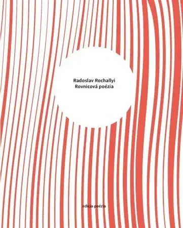 Slovenská poézia Rovnicová poézia - Radoslav Rochallyi