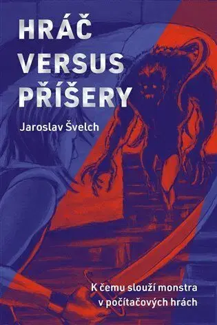 Foto, video, audio, mobil, hry Hráč versus příšery - Jaroslav Švelch