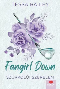 Romantická beletria Fangirl Down – Szurkolói szerelem - Tessa Bailey