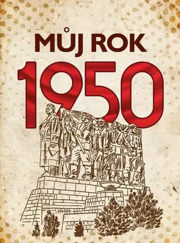 Fejtóny, rozhovory, reportáže Můj rok 1950 - Alena Breuerová