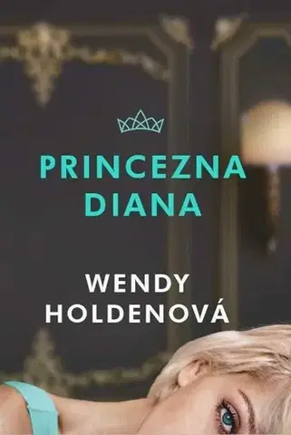 Osobnosti Princezna Diana - Wendy Holden