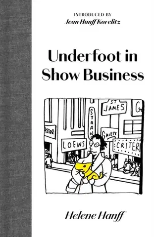Biografie - Životopisy Underfoot in Show Business - Helene Hanff