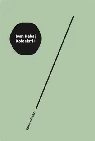 Slovenská beletria Kolonisti I. - Ivan Habaj