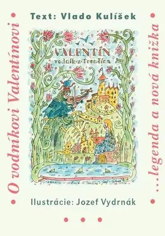Bájky a povesti Valentín - vodník z Trenčína - Vlado Kulíšek,Jozef Vydrnák