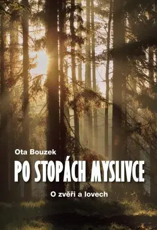 Príroda - Ostatné Po stopách myslivce - Ota Bouzek