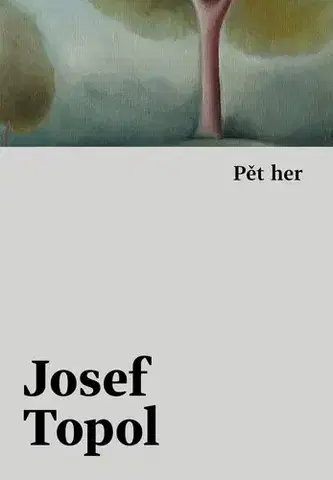 Česká beletria Pět her - Josef Topol