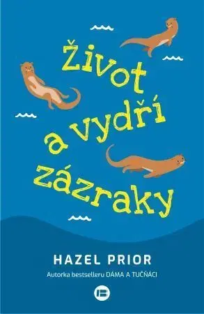 Svetová beletria Život a vydří zázraky - Hazel Prior