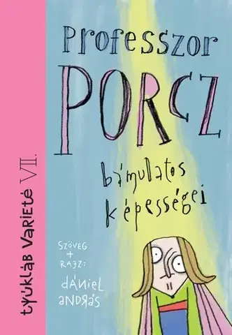 Rozprávky Professzor Porcz bámulatos képességei - András Dániel