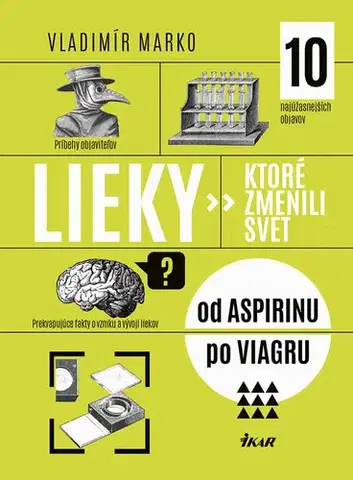 Zdravie, životný štýl Lieky, ktoré zmenili svet - Vladimír Marko