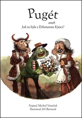 Humor a satira Pugét aneb Jak to bylo s Erbenovou Kyticí? - Michal Vaněček,Bernard Jiří