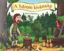 Rozprávky A három kívánság - Axel Scheffler