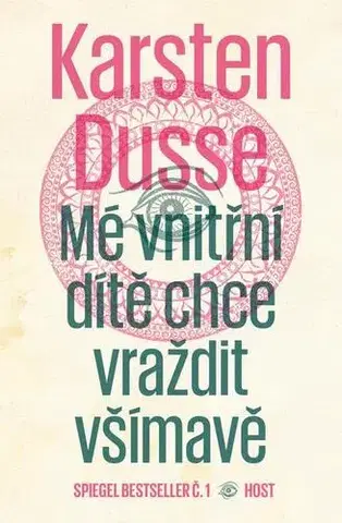 Detektívky, trilery, horory Mé vnitřní dítě chce vraždit všímavě - Karsten Dusse