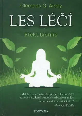 Alternatívna medicína - ostatné Les léčí - Efekt biofilie - Clemens G. Arvay