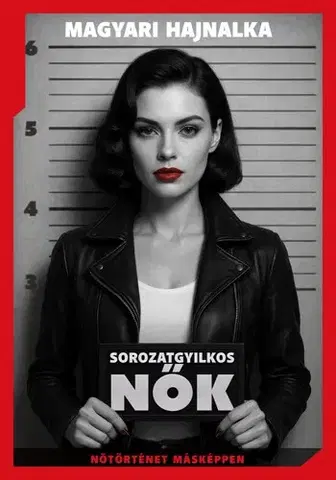 História - ostatné Sorozatgyilkos nők - Hajnalka Magyari
