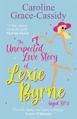 Romantická beletria Unexpected Love Story of Lexie Byrne (aged 39 1/2) - Caroline Grace-Cassidy