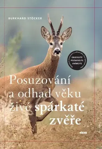 Poľovníctvo Posuzování a odhad věku živé spárkaté zvěře - Burkhard Stöcker