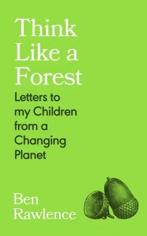 Rodičovstvo, rodina Think Like a Forest - Ben Rawlence