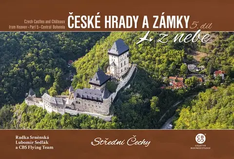 Historické pamiatky, hrady a zámky České hrady a zámky z nebe. Střední Čechy - Radka Srněnská,CBS Flying team,Lubomír Sedlák