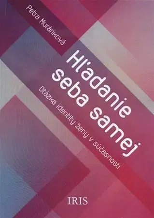 Eseje, úvahy, štúdie Hľadanie seba samej - Petra Muráriková
