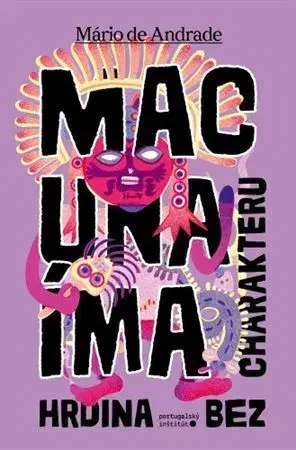 Svetová beletria Macunaíma: Hrdina bez charakteru - Mário de Andrade