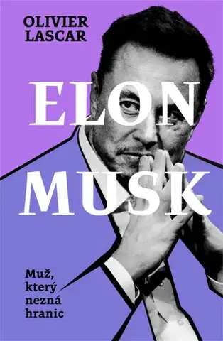 Veda, vynálezy Elon Musk: Muž, který nezná hranic - Olivier Lascar