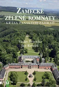 Historické pamiatky, hrady a zámky Zámecké zelené komnaty - Václav Větvička,Jan Rendek