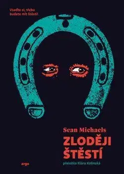 Svetová beletria Zloději štěstí - Sean Michaels