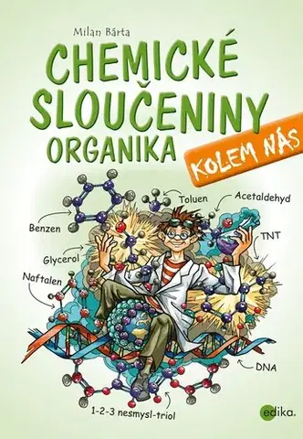 Encyklopédie pre deti a mládež - ostatné Chemické sloučeniny kolem nás – Organika - Milan Bárta