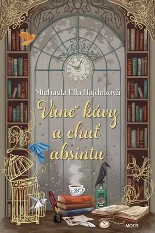 Slovenská beletria Vůně kávy a chuť absintu - Michaela Ella Hajduková