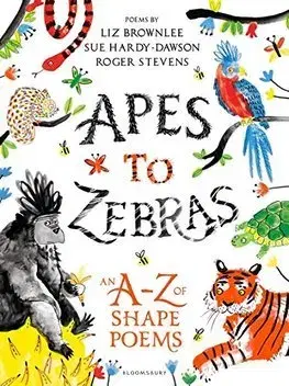 V cudzom jazyku Apes to Zebras An AZ of Shape Poems - Liz Brownlee,Sue Hardy-Dawson,Roger Stevens