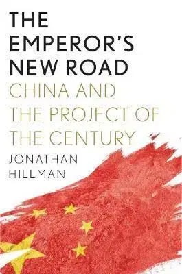 Svetové dejiny, dejiny štátov Emperors New Road: China and the Project of the Century - Jonathan E. Hillman
