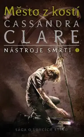 Fantasy, upíri Město z kostí - Nástroje smrti 1, 3. vydání - Cassandra Clare,Eva Maršíková