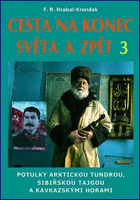 Cestopisy Cesta na konec světa a zpět 3 - Fero Richard Hrabal - Kronďák