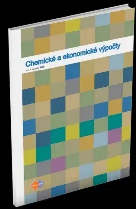 Učebnice pre SŠ - ostatné Chemické a ekonomické výpočty pre 3.ročník SOŠ - Kolektív autorov