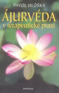 Alternatívna medicína - ostatné Ájurvéda v terapeutické praxi - Hlôška Pavol