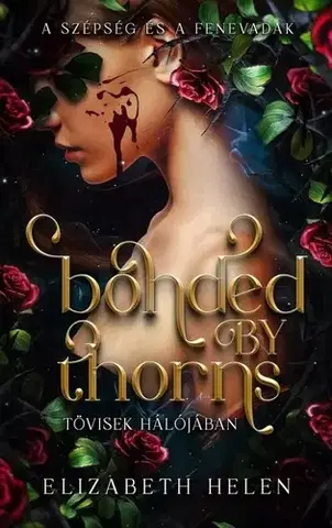 Sci-fi a fantasy Bonded by Thorns – Tövisek hálójában - Elizabeth Helen