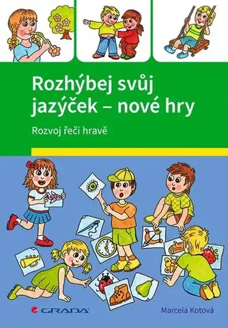 Pedagogika, vzdelávanie, vyučovanie Rozhýbej svůj jazýček – nové hry - Marcela Kotová